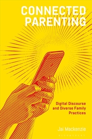 Buy Connected Parenting: Digital Discourse and Diverse Family Practices