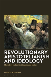 Buy Revolutionary Aristotelianism and Ideology: MacIntyre on Practical Reason and Virtue