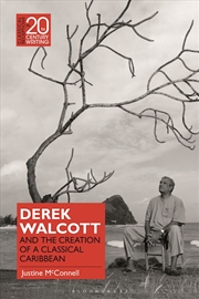 Buy Derek Walcott and the Creation of a Classical Caribbean