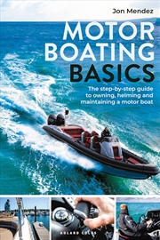 Buy Motor Boating Basics: The step-by-step guide to owning, helming and maintaining a motor boat