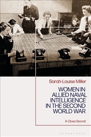 Buy Women in Allied Naval Intelligence in the Second World War: A Close Secret