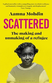 Buy Scattered: The making and unmaking of a refugee