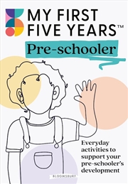 Buy My First Five Years Pre-schooler: Everyday activities to support your child's development