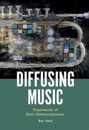 Buy Diffusing Music: Trajectories of Sonic Democratization