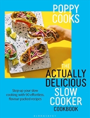 Buy Poppy Cooks: The Actually Delicious Slow Cooker Cookbook