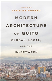 Buy Modern Architecture of Quito: Global, Local, and the In-Between