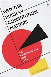 Buy Why the Russian Constitution Matters: The Constitutional Dark Arts