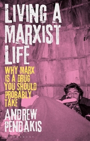 Buy Living a Marxist Life: Why Marx is a Drug You Should Probably Take