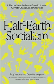 Buy Half-Earth Socialism: A Plan to Save the Future from Extinction, Climate Change and Pandemics