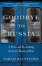 Buy Goodbye to Russia: A Personal Reckoning from the Ruins of War