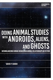 Buy Doing Animal Studies with Androids, Aliens, and Ghosts: DefamiliarizingHuman-Nonhuman Animal Relatio