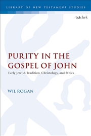 Buy Purity in the Gospel of John: Early Jewish Tradition, Christology, and Ethics