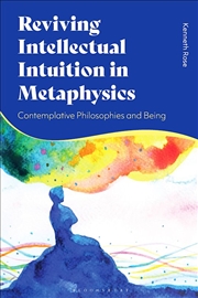 Buy Reviving Intellectual Intuition in Metaphysics: Contemplative Philosophies and Being