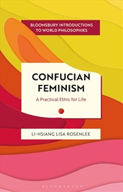 Buy Confucian Feminism: A Practical Ethic for Life