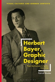 Buy Herbert Bayer, Graphic Designer: From the Bauhaus to Berlin, 1921-1938