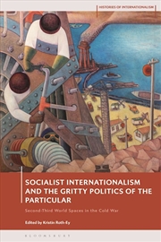 Buy Socialist Internationalism and the Gritty Politics of the Particular: Second-Third World Spaces in t