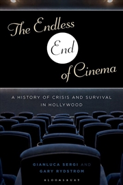 Buy The Endless End of Cinema: A History of Crisis and Survival in Hollywood