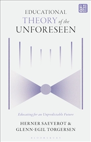 Buy Educational Theory of the Unforeseen: Educating for an Unpredictable Future