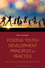 Buy Positive Youth Development Principles in Practice: How Youth Service Organizations Help Youth Thrive