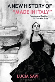 Buy A New History of Made in Italy: Fashion and Textiles in Post-War Italy