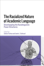 Buy The Racialized Nature of Academic Language: Disentangling the Raciolinguistic Power Structures