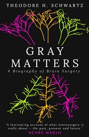 Buy Gray Matters: A Biography of Brain Surgery