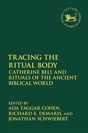 Buy Tracing the Ritual Body: Catherine Bell and Rituals of the Ancient Biblical World