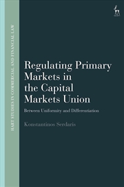 Buy Regulating Primary Markets in the Capital Markets Union: Between Uniformity and Differentiation