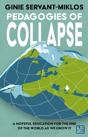 Buy Pedagogies of Collapse: A Hopeful Education for The End of The World asWe Know It