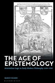 Buy The Age of Epistemology: Aristotelian Logic in Early Modern Philosophy 1500-1700