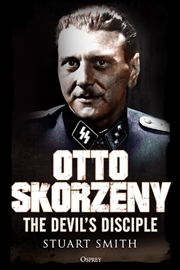 Buy Otto Skorzeny: The Devil's Disciple