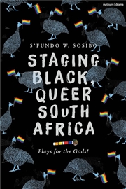 Buy Staging Black, Queer South Africa: Plays for the Gods!