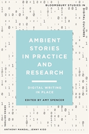 Buy Ambient Stories in Practice and Research: Digital Writing in Place