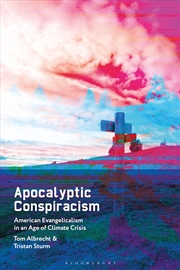 Buy Apocalyptic Conspiracism: American Evangelicalism in an Age of Climate Crisis