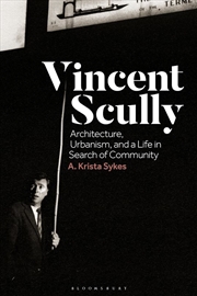 Buy Vincent Scully: Architecture, Urbanism, and a Life in Search of Community