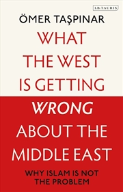 Buy What the West is Getting Wrong about the Middle East: Why Islam is Not the Problem