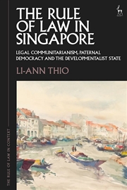 Buy The Rule of Law in Singapore: Legal Communitarianism, Paternal Democracy and the Developmentalist St