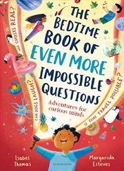 Buy The Bedtime Book of EVEN MORE Impossible Questions: Adventures for curious minds