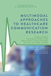 Buy Multimodal Approaches to Healthcare Communication Research: VisualisingInteractions for Resilient He