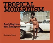 Buy Tropical Modernism: Architecture and Independence