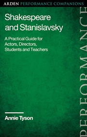 Buy Shakespeare and Stanislavsky: A Practical Guide for Actors, Directors, Students and Teachers