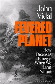 Buy Fevered Planet: How Diseases Emerge When We Harm Nature