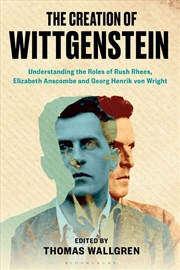 Buy The Creation of Wittgenstein: Understanding the Roles of Rush Rhees, Elizabeth Anscombe and Georg He