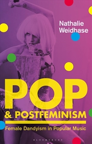 Buy Pop & Postfeminism: Female Dandyism in Popular Music