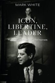 Buy Icon, Libertine, Leader: The Life and Presidency of John. F. Kennedy