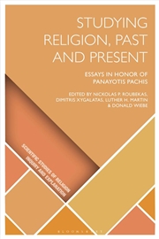 Buy Studying Religion, Past and Present: Essays in Honor of Panayotis Pachis