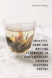 Buy Identity, Home and Writing Elsewhere in Contemporary Chinese Diaspora Poetry