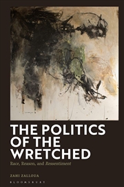 Buy The Politics of the Wretched: Race, Reason, and Ressentiment