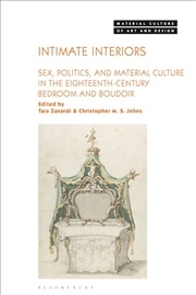 Buy Intimate Interiors: Sex, Politics, and Material Culture in the Eighteenth-Century Bedroom and Boudoi