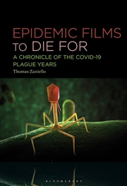 Buy Epidemic Films to Die For: A Chronicle of the Covid-19 Plague Years